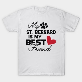 St. Bernard Dog - My St. Bernard is my best friend T-Shirt